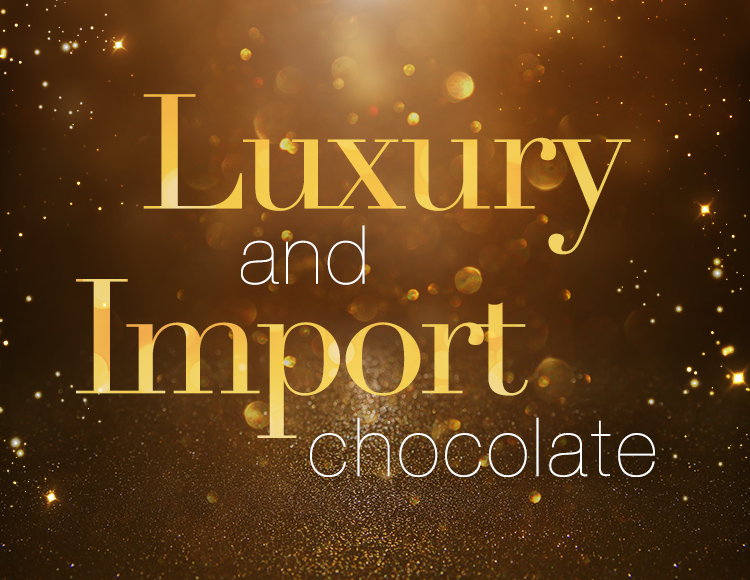 Luxury and Import chocolate