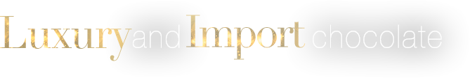 Luxury and Import chocolate