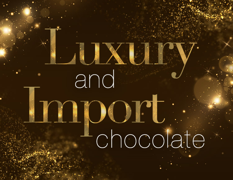 Luxury and Import chocolate